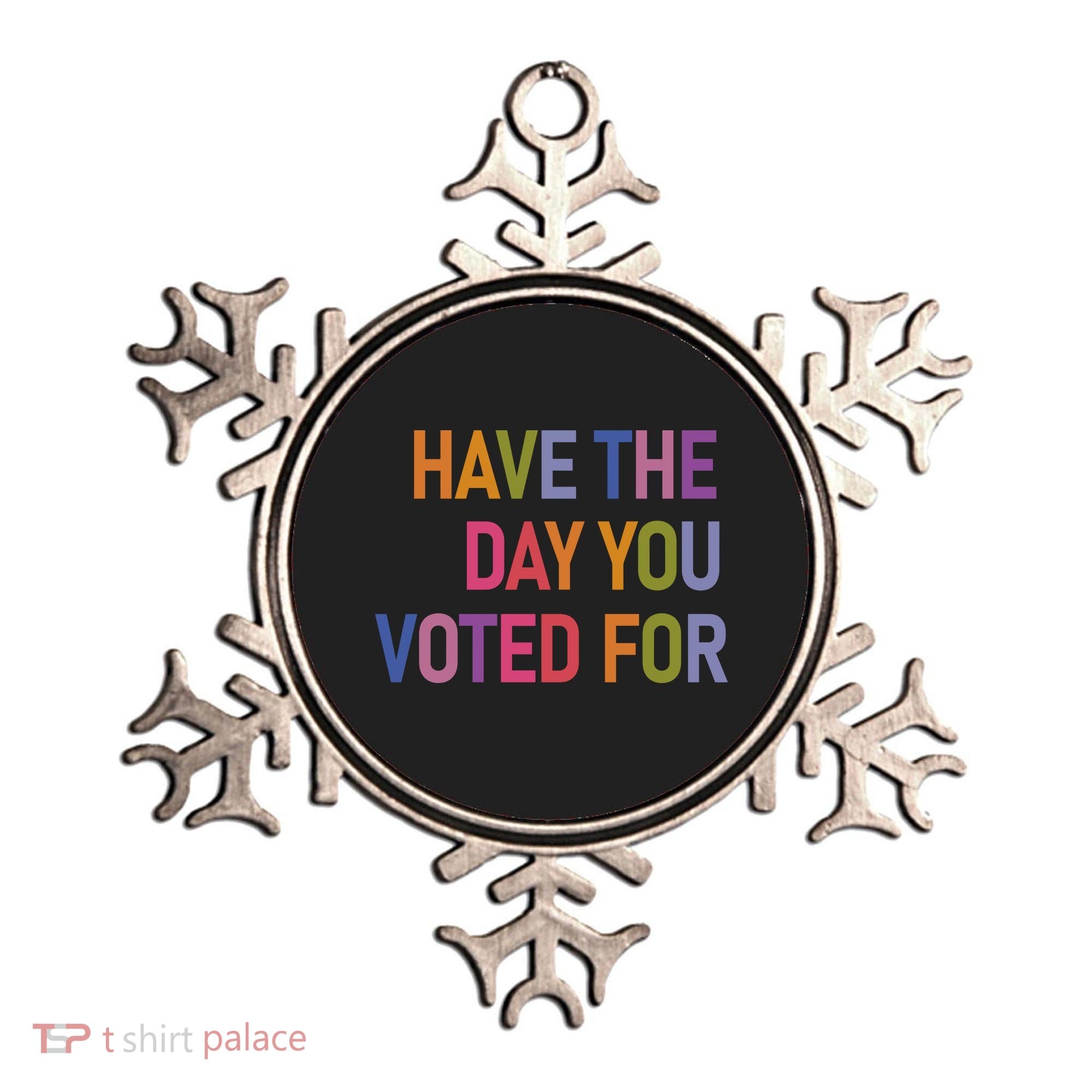 Have The Day You Voted For Ornament