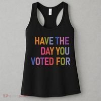Have The Day You Voted For Women's Tank Top thumb 3