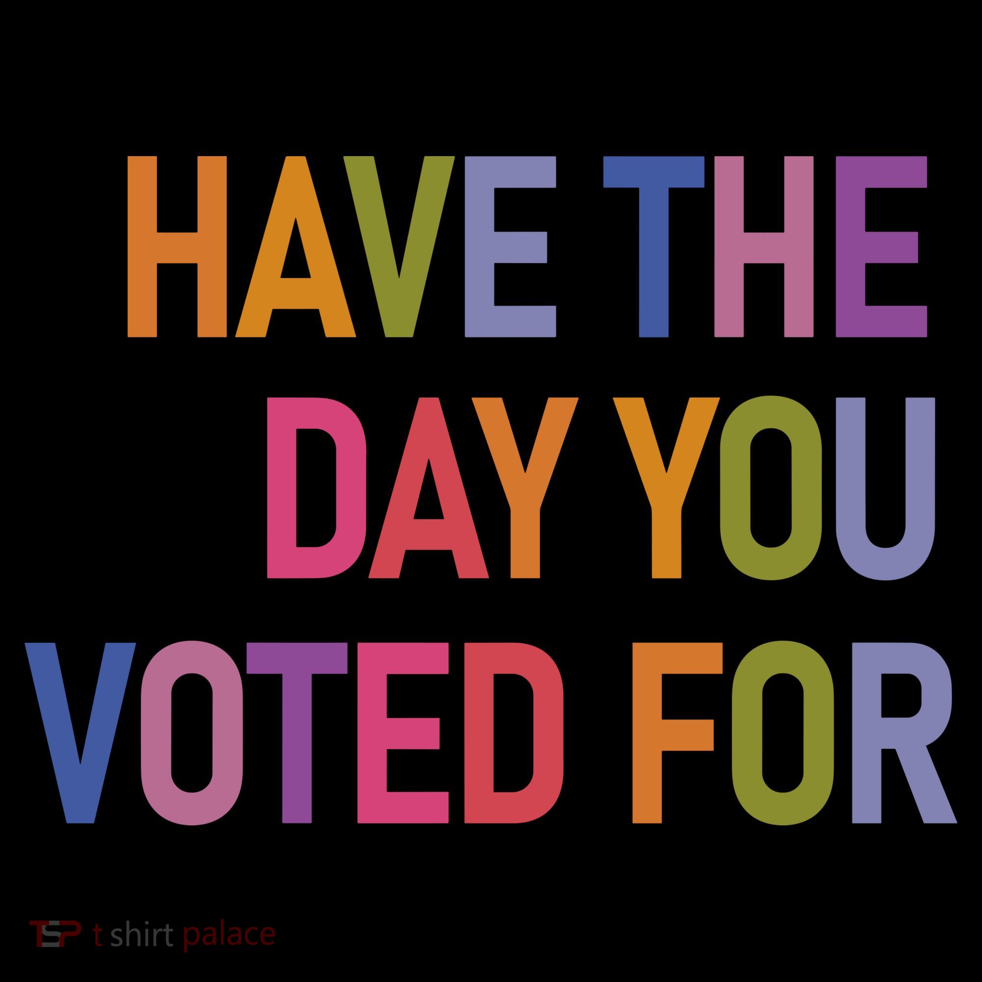 Have The Day You Voted For Toddler Hoodie