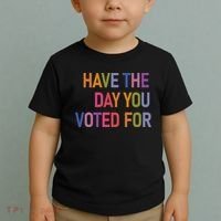 Have The Day You Voted For Toddler T-Shirt thumb 2