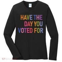 Have The Day You Voted For Women's Long Sleeve Shirt thumb 0