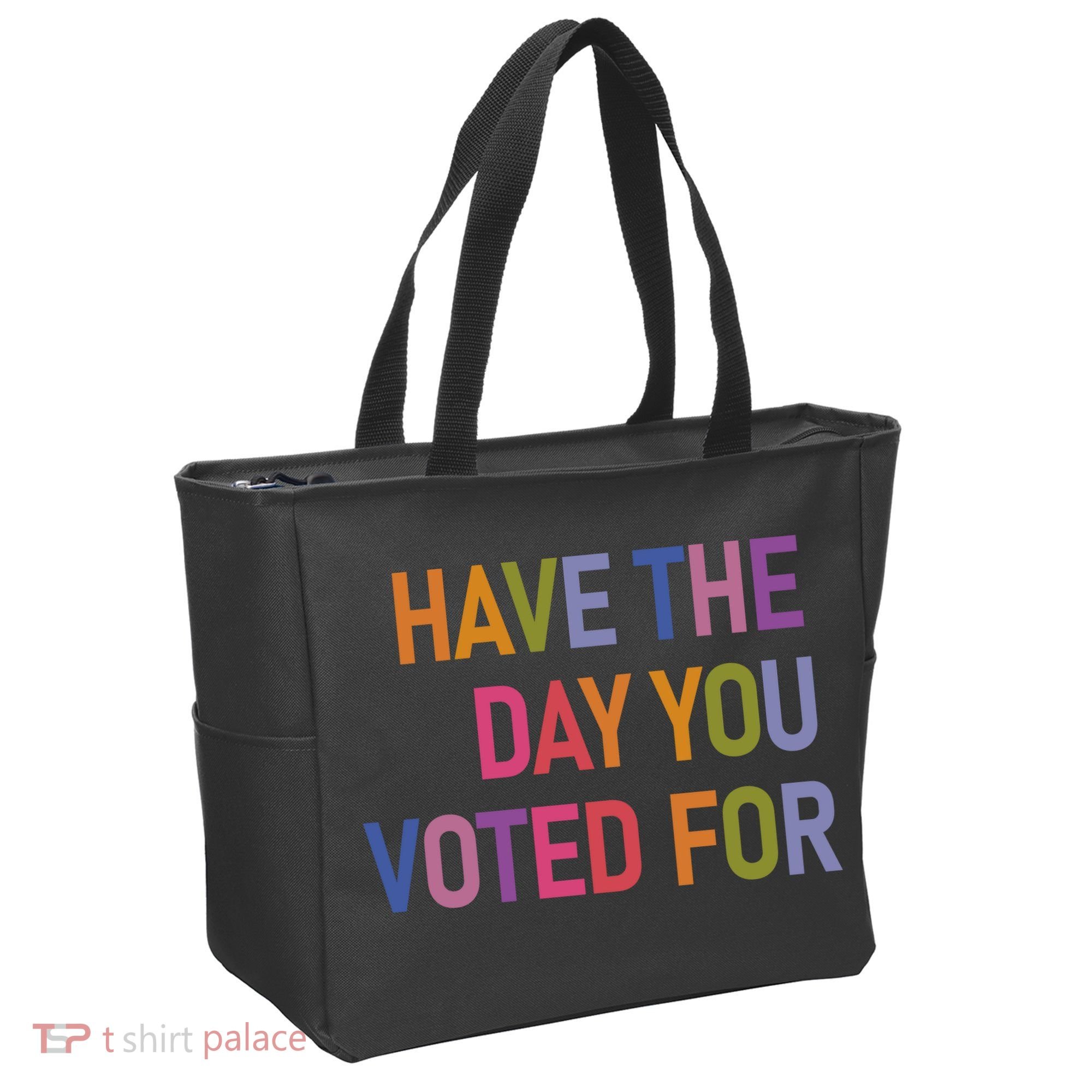 Have The Day You Voted For Tote Bag