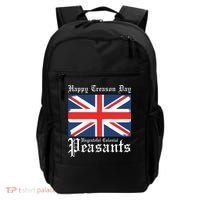 Happy Treason Day Ungrateful Colonial Peasants 4th Of July Backpack thumb 0