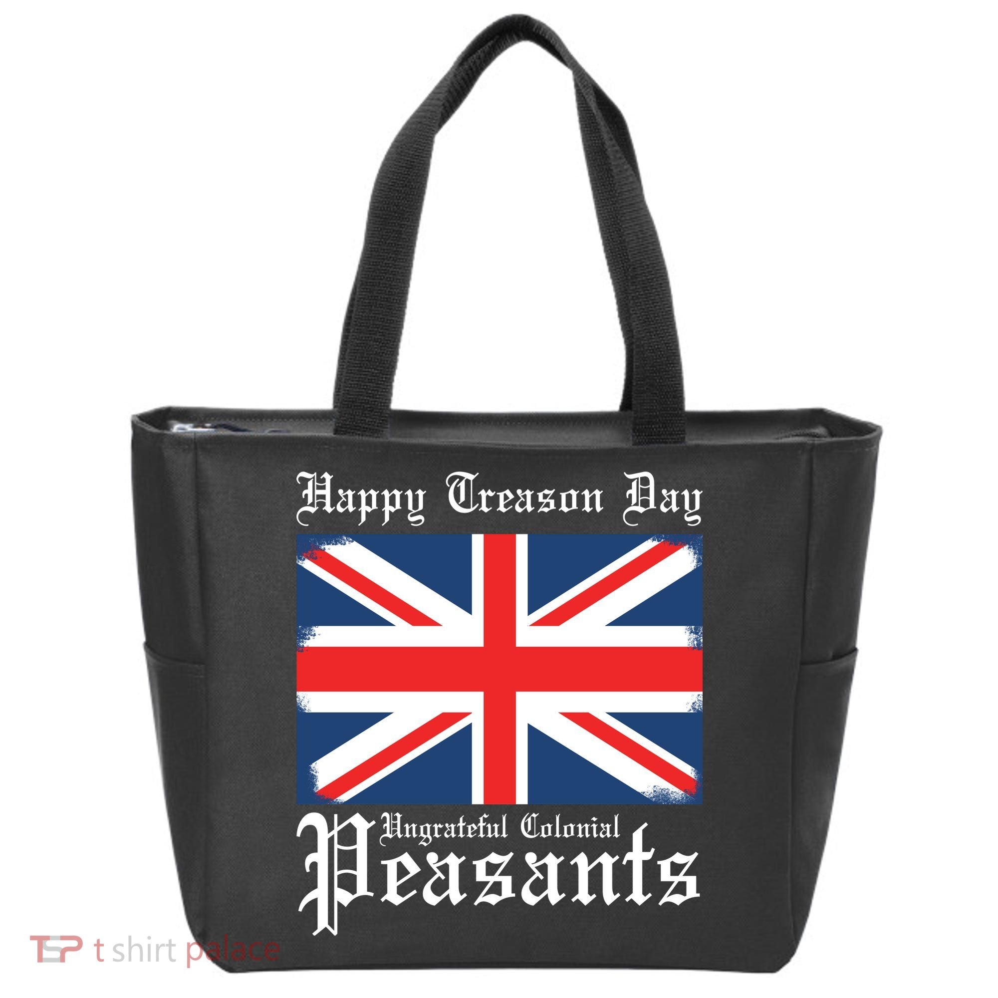 Happy Treason Day Ungrateful Colonial Peasants 4th Of July Tote Bag