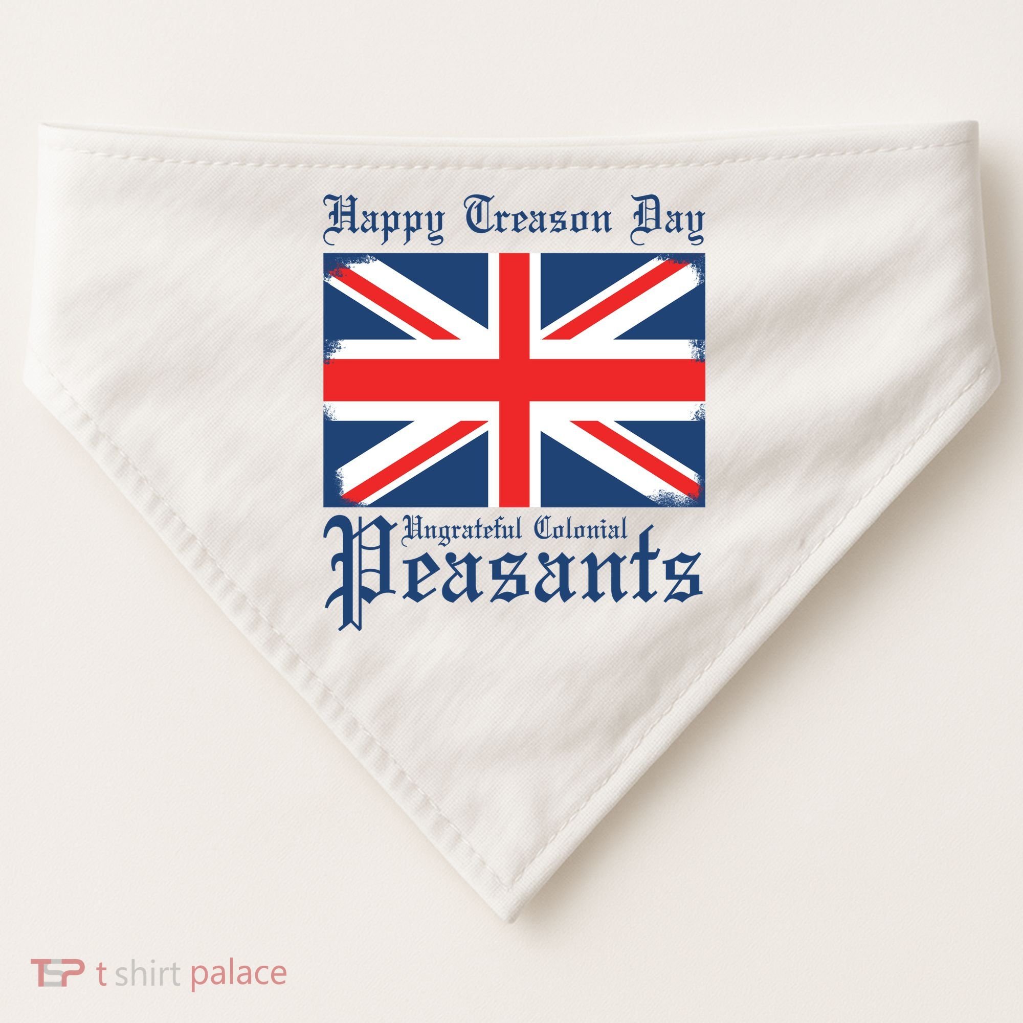 Happy Treason Day Ungrateful Colonial Peasants 4th Of July USA-Made Doggie Bandana