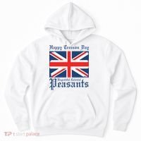 Happy Treason Day Ungrateful Colonial Peasants 4th Of July Hoodie thumb 0