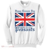 Happy Treason Day Ungrateful Colonial Peasants 4th Of July Sweatshirt thumb 0