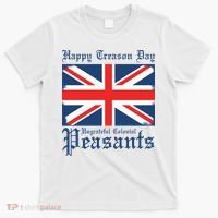 Happy Treason Day Ungrateful Colonial Peasants 4th Of July T-Shirt thumb 0