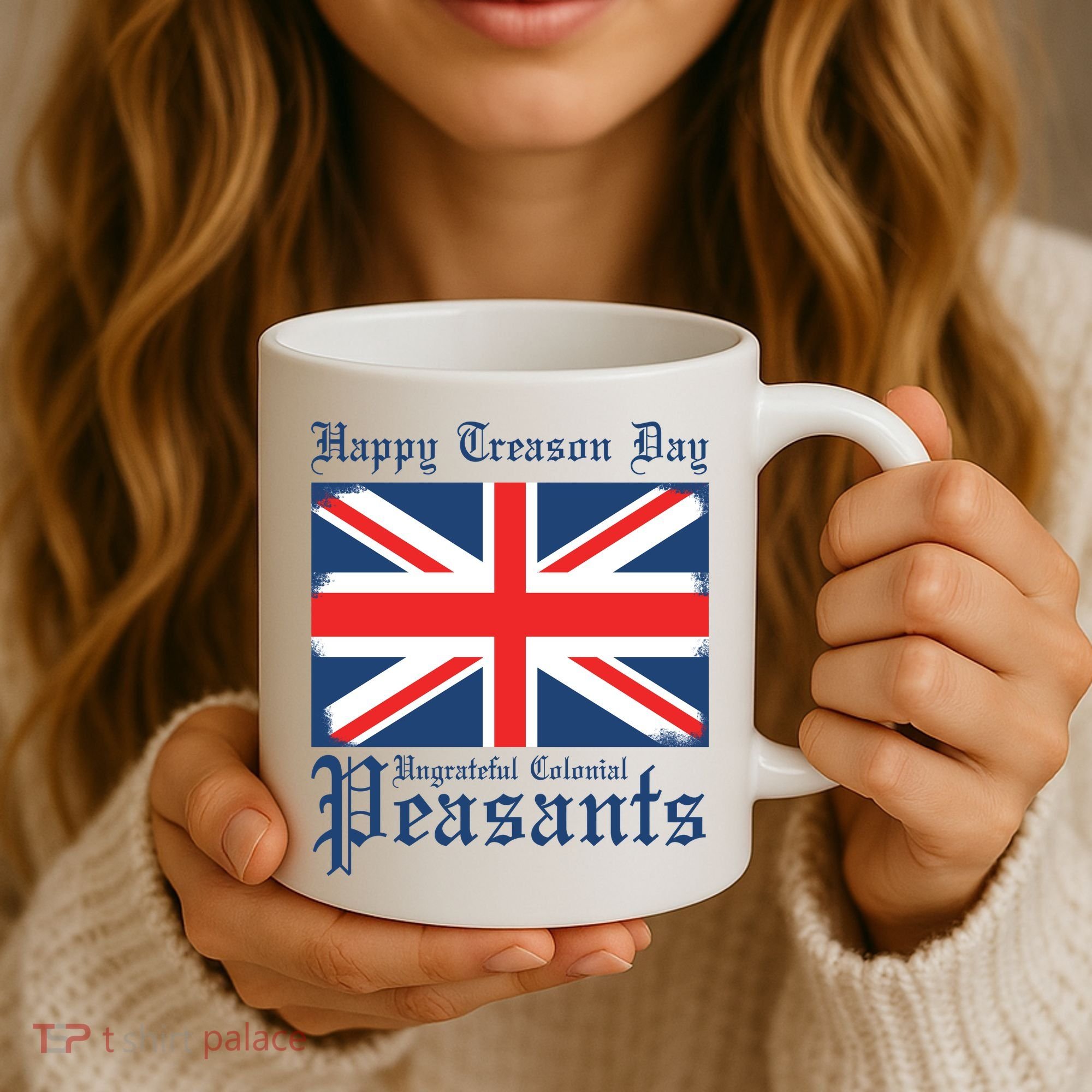 Happy Treason Day Ungrateful Colonial Peasants 4th Of July Coffee Mug