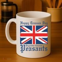 Happy Treason Day Ungrateful Colonial Peasants 4th Of July Coffee Mug thumb 4