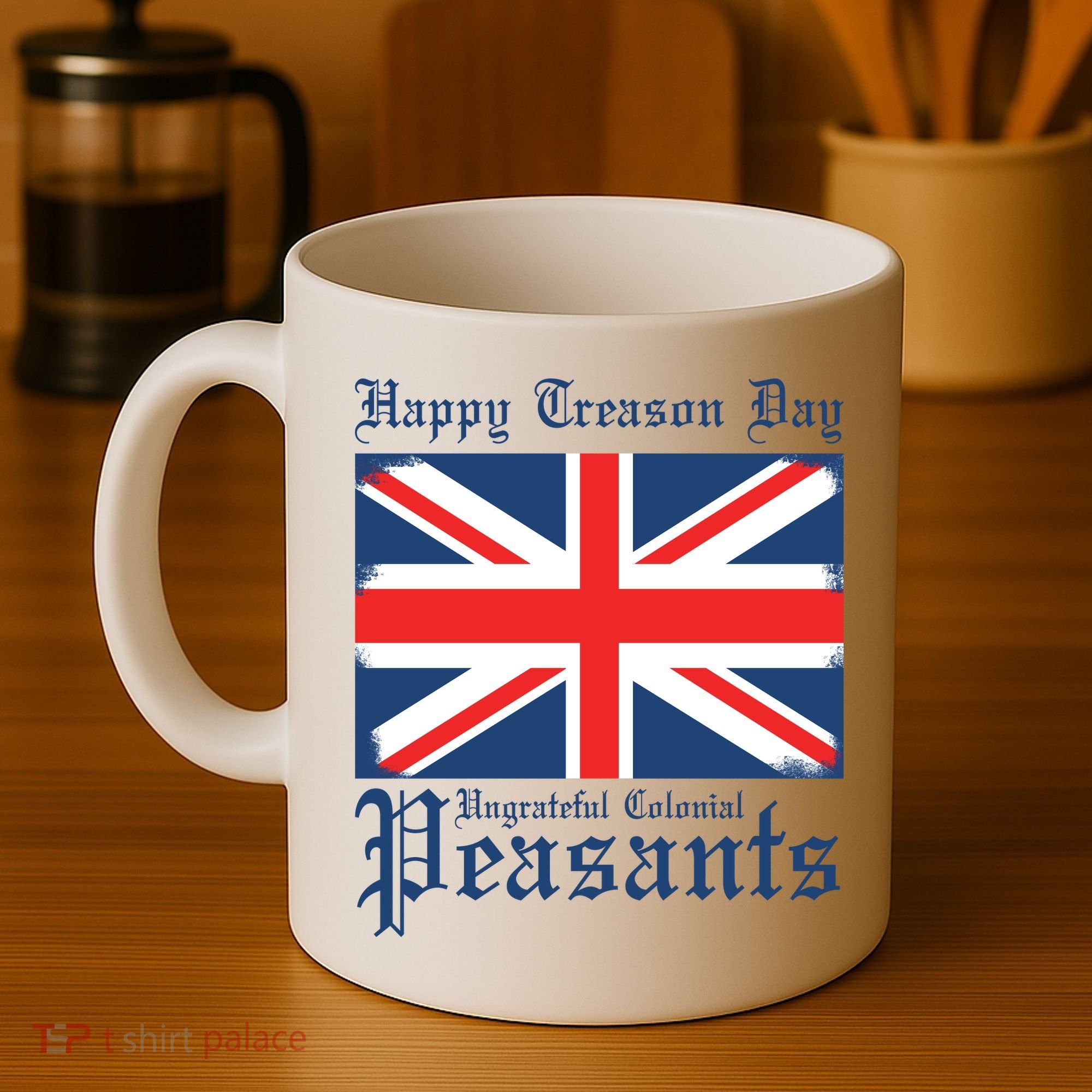 Happy Treason Day Ungrateful Colonial Peasants 4th Of July Coffee Mug
