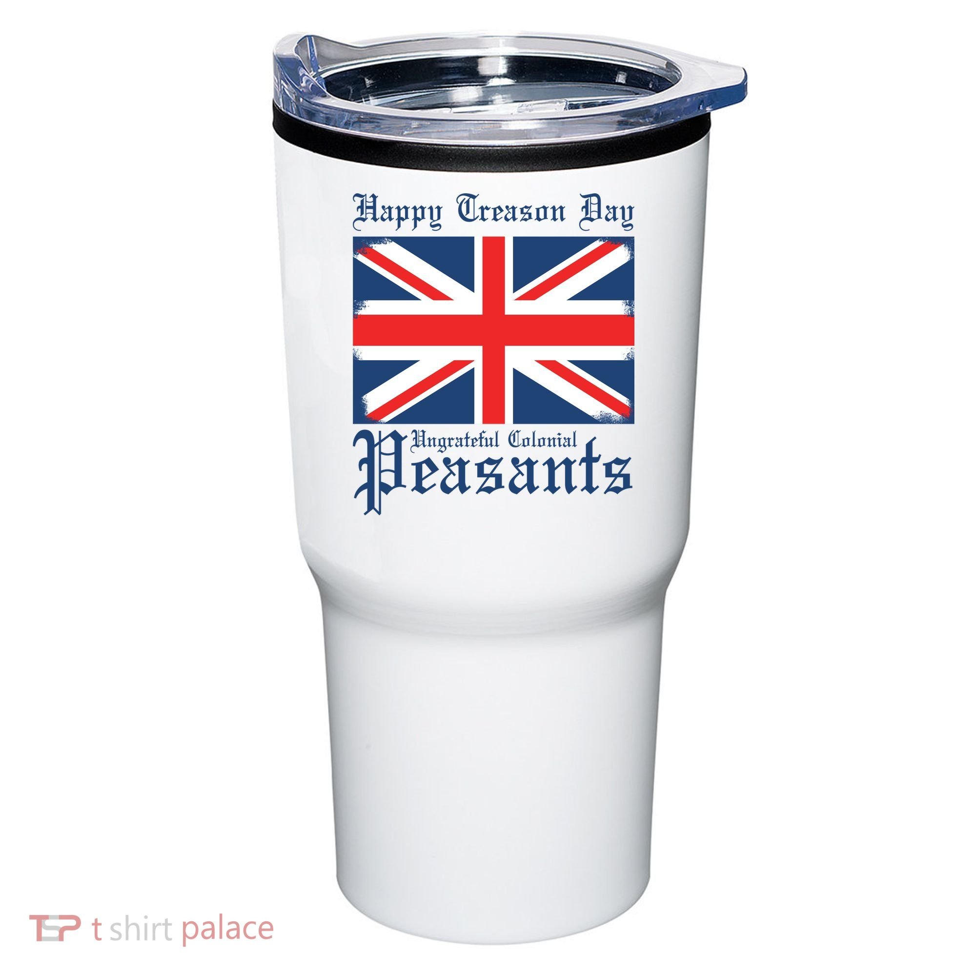 Happy Treason Day Ungrateful Colonial Peasants 4th Of July Tumbler
