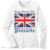 Happy Treason Day Ungrateful Colonial Peasants 4th Of July Women's Long Sleeve Shirt thumb 0