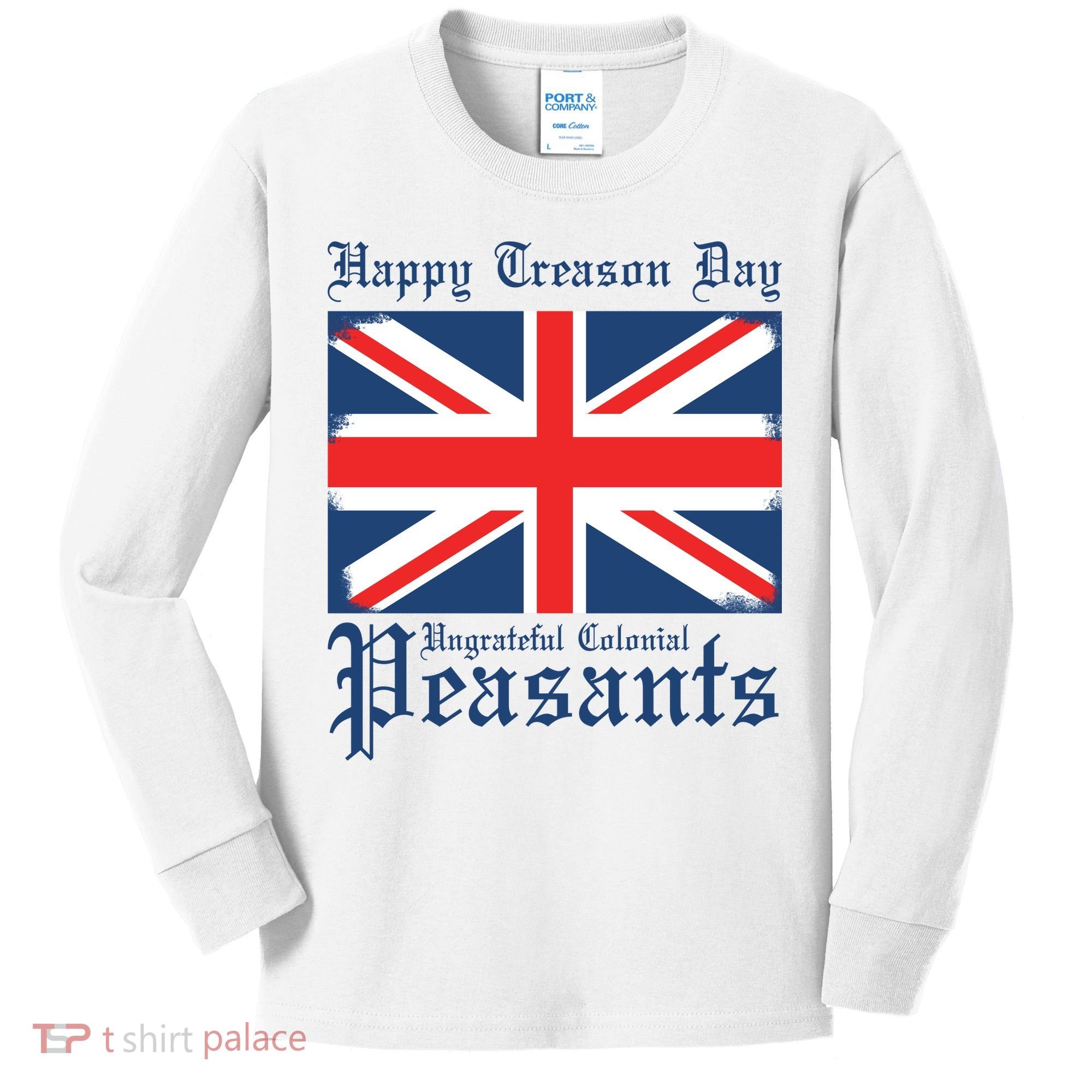 Happy Treason Day Ungrateful Colonial Peasants 4th Of July Kids Long Sleeve Shirt