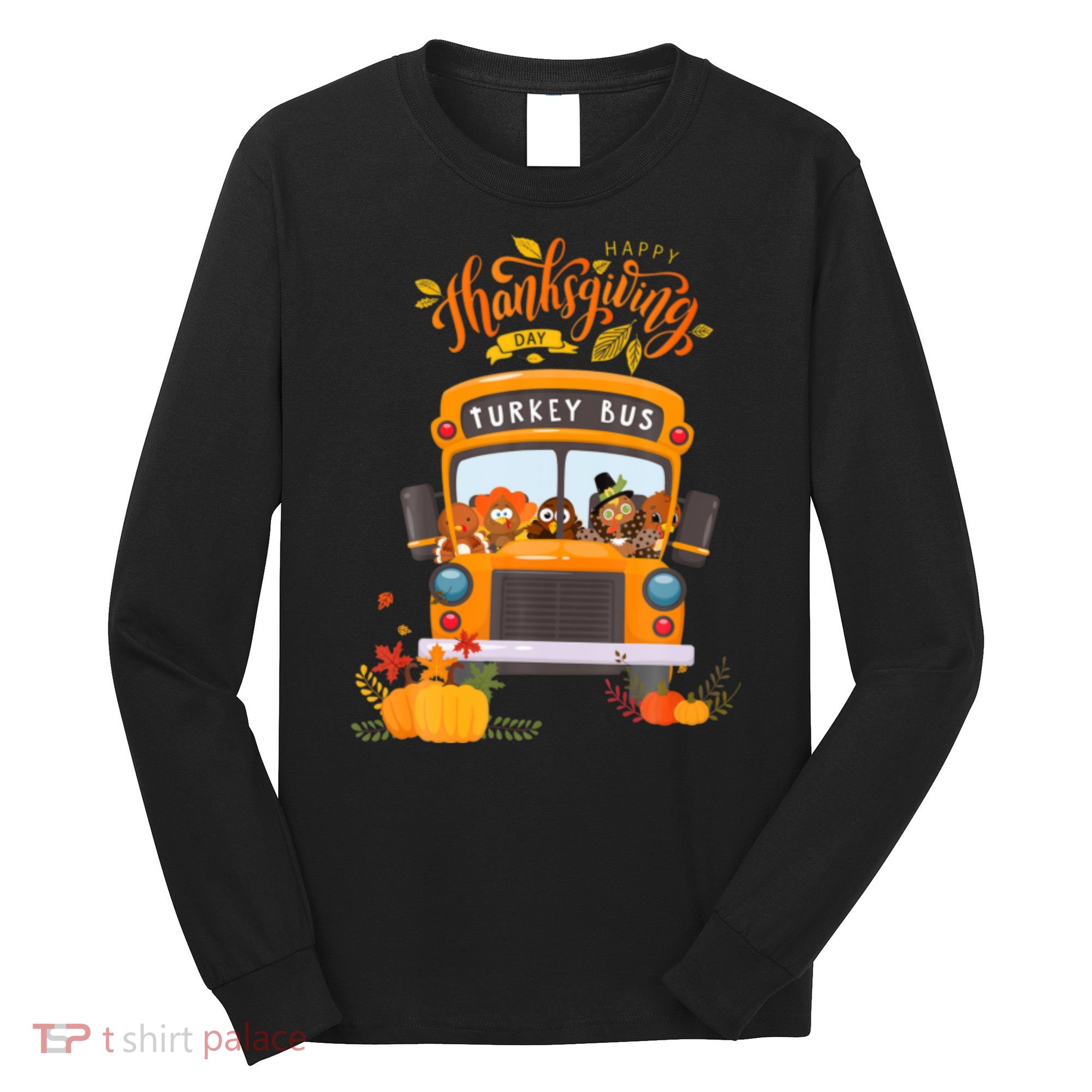 Happy Thanksgiving Day Turkey School Bus Driver Gifts Long Sleeve Shirt