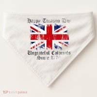 Happy Treason Day Ungrateful Colonials 1776 4th of July USA-Made Doggie Bandana thumb 0