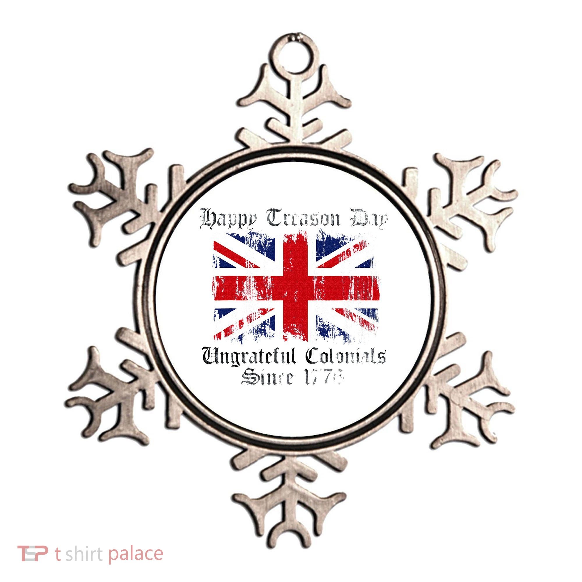 Happy Treason Day Ungrateful Colonials 1776 4th of July Ornament
