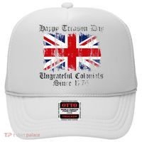 Happy Treason Day Ungrateful Colonials 1776 4th of July Hat thumb 0