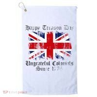 Happy Treason Day Ungrateful Colonials 1776 4th of July Golf Towel thumb 0