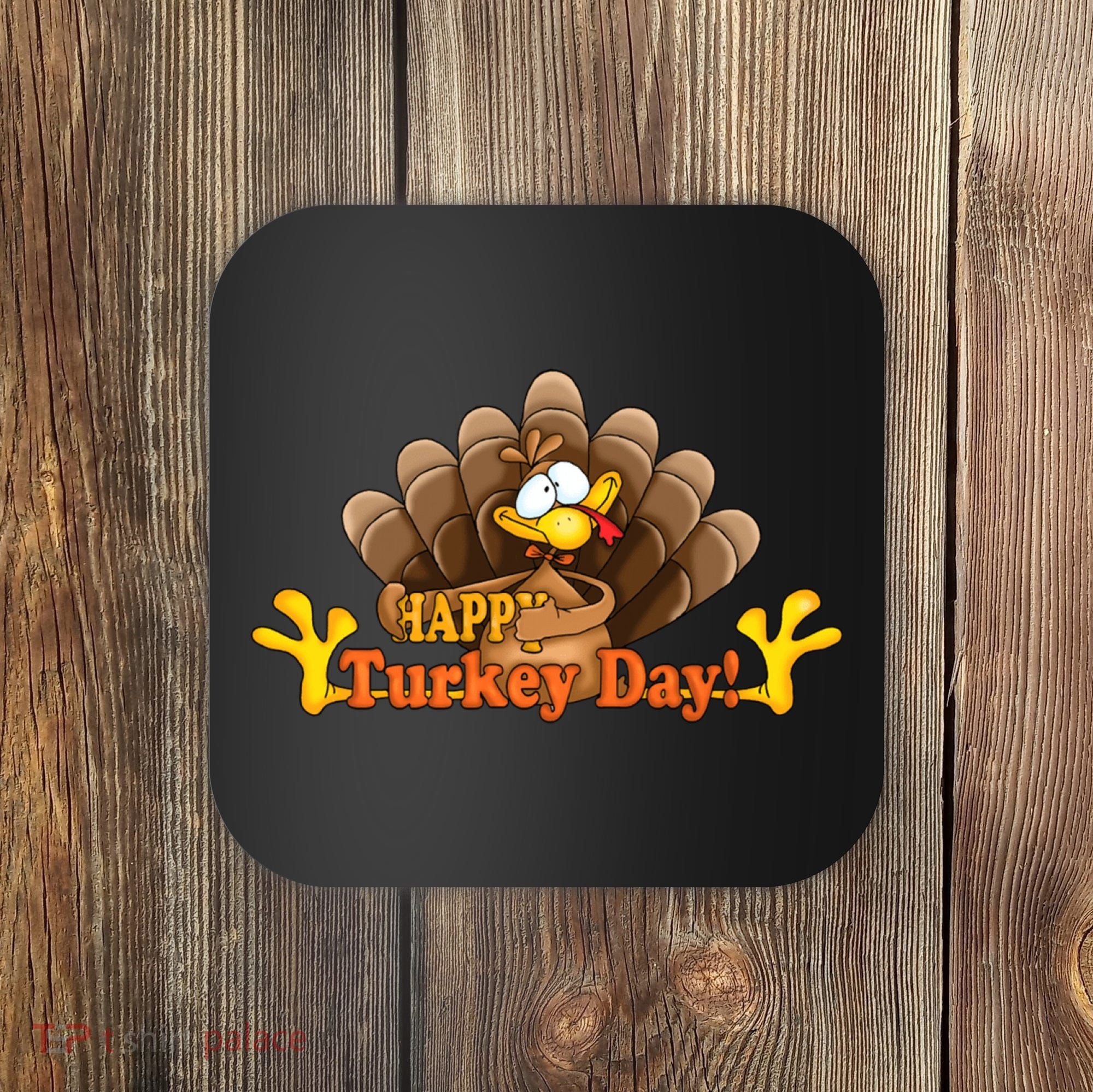 Happy Turkey Day Funny Thanksgiving Coaster