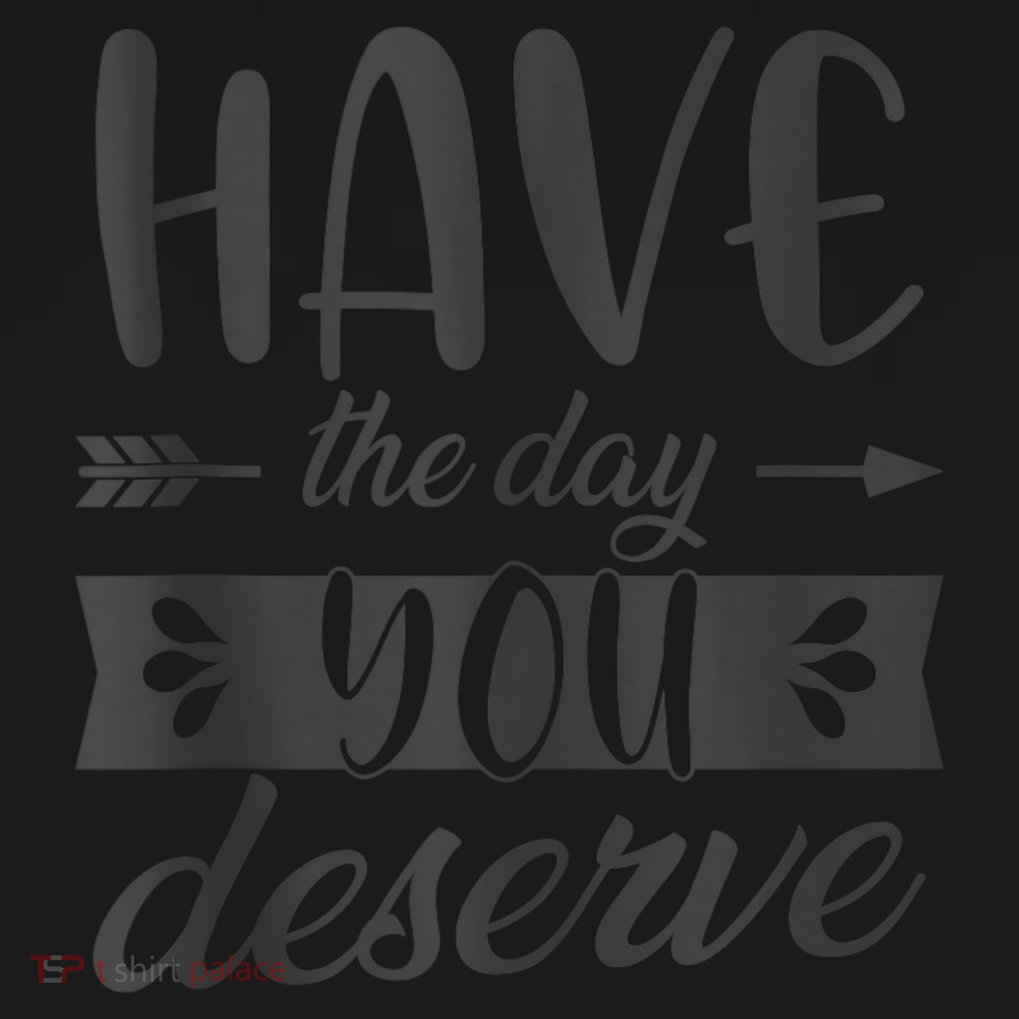 Have The Day You Deserve Motivational Saying Button