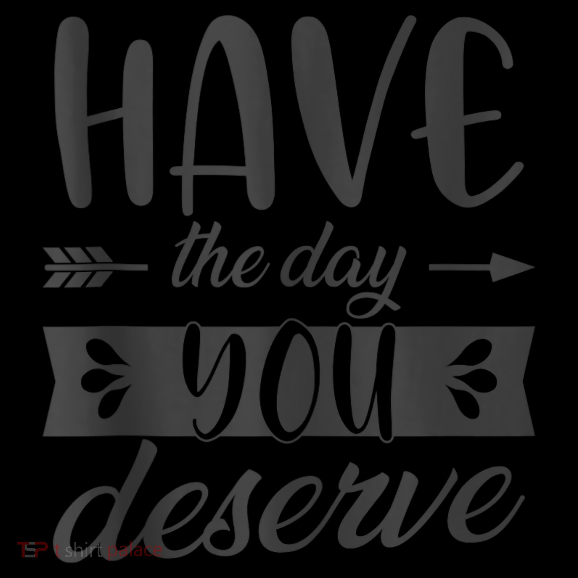 Have The Day You Deserve Motivational Saying Coaster