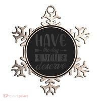 Have The Day You Deserve Motivational Saying Ornament thumb 0