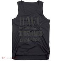 Have The Day You Deserve Motivational Saying Tank Top thumb 0