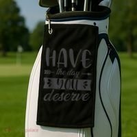 Have The Day You Deserve Motivational Saying Golf Towel thumb 2