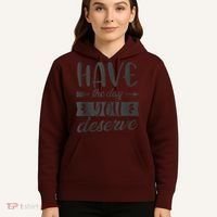 Have The Day You Deserve Motivational Saying Hoodie thumb 5