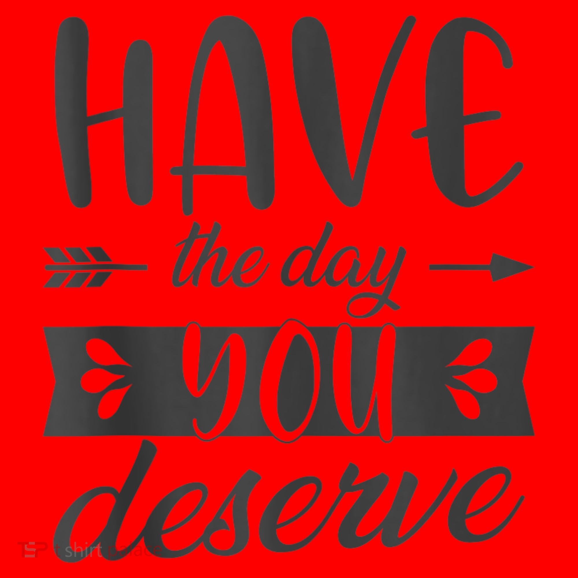 Have The Day You Deserve Motivational Saying Santa Hat