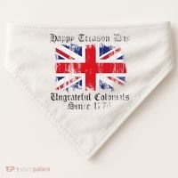 Happy Treason Day Ungrateful Colonials 1776 4th of July USA-Made Doggie Bandana thumb 0