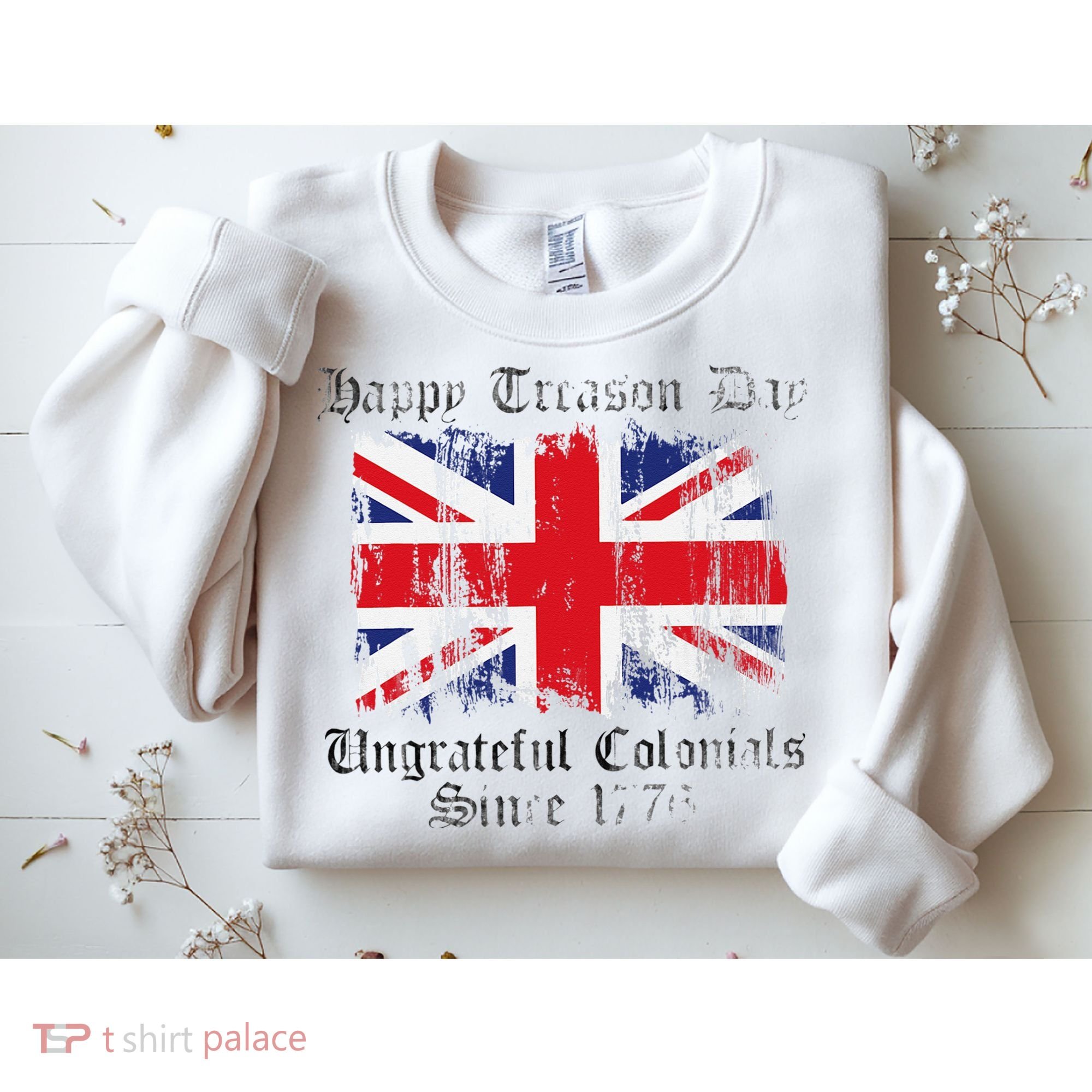 Happy Treason Day Ungrateful Colonials 1776 4th of July Sweatshirt