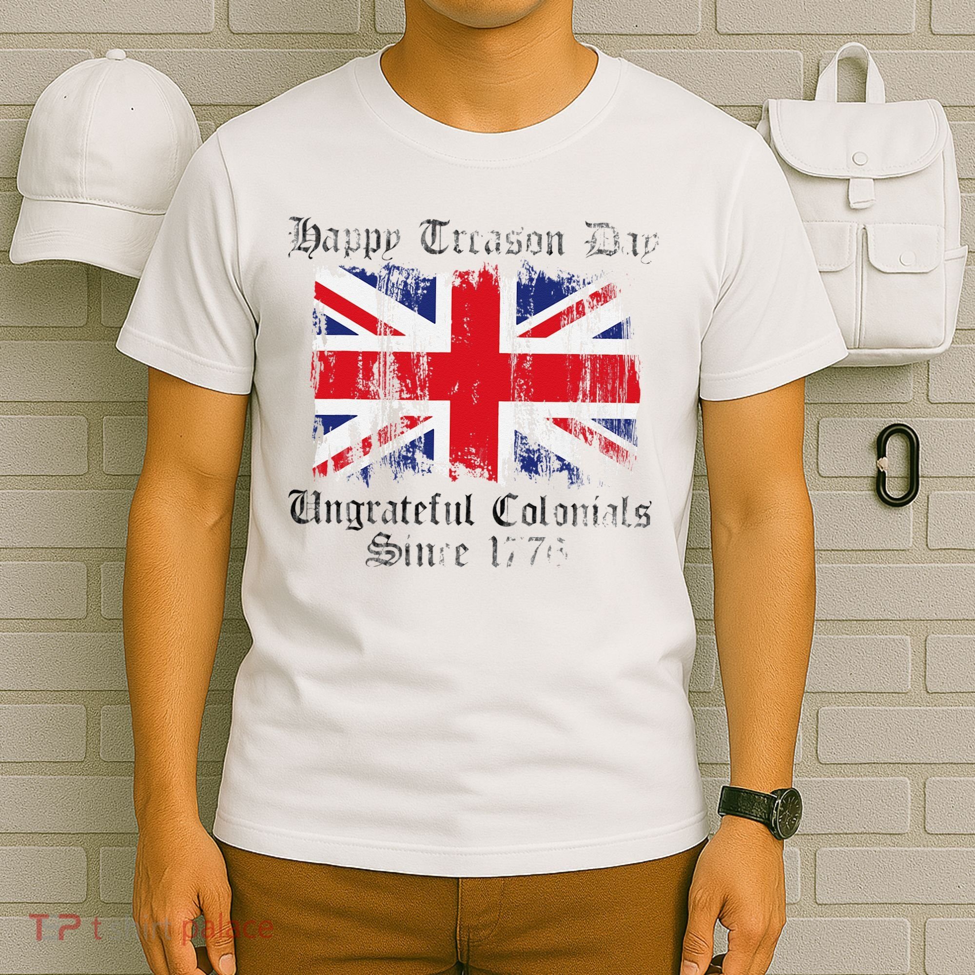 Happy Treason Day Ungrateful Colonials 1776 4th of July T-Shirt