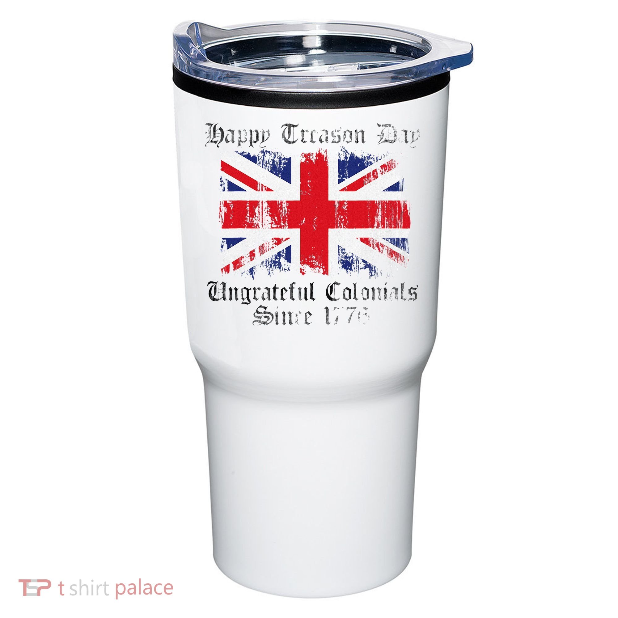 Happy Treason Day Ungrateful Colonials 1776 4th of July Tumbler