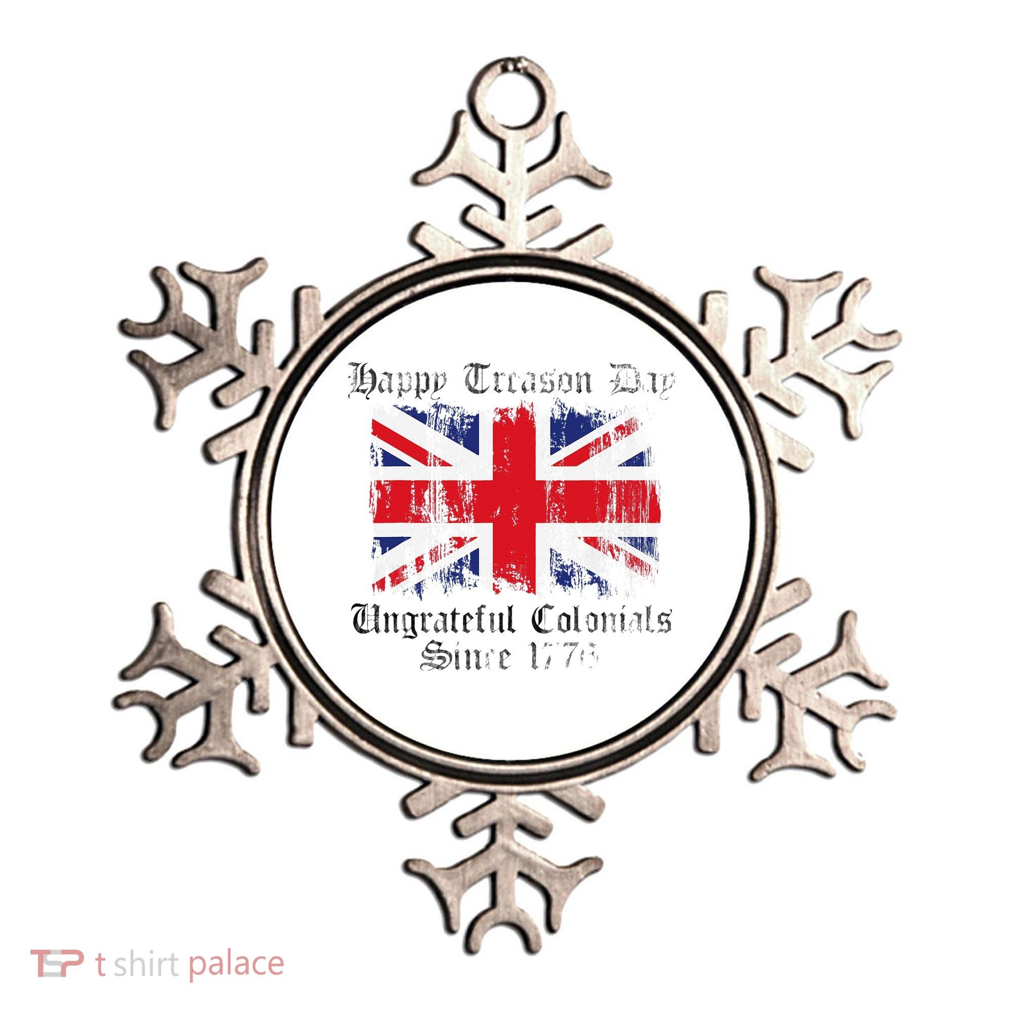 Happy Treason Day Ungrateful Colonials 1776 4th of July Ornament
