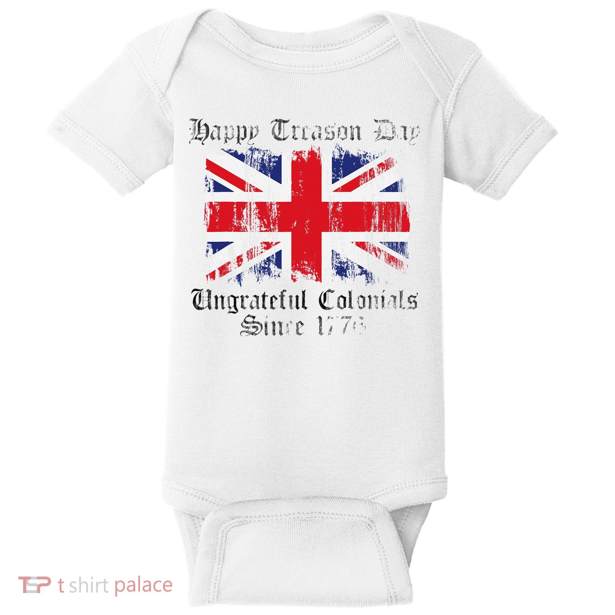 Happy Treason Day Ungrateful Colonials 1776 4th of July Baby Bodysuit