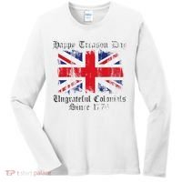 Happy Treason Day Ungrateful Colonials 1776 4th of July Women's Long Sleeve Shirt thumb 0