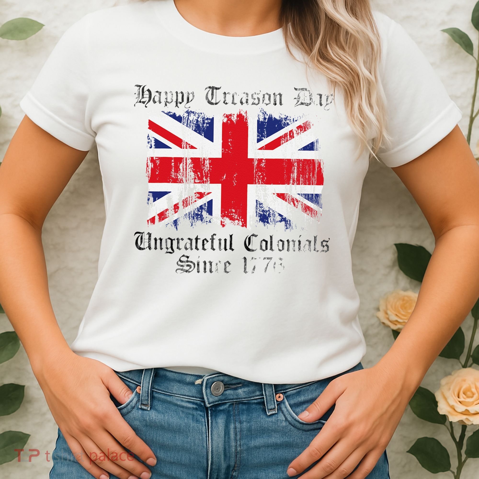 Happy Treason Day Ungrateful Colonials 1776 4th of July Women's T-Shirt