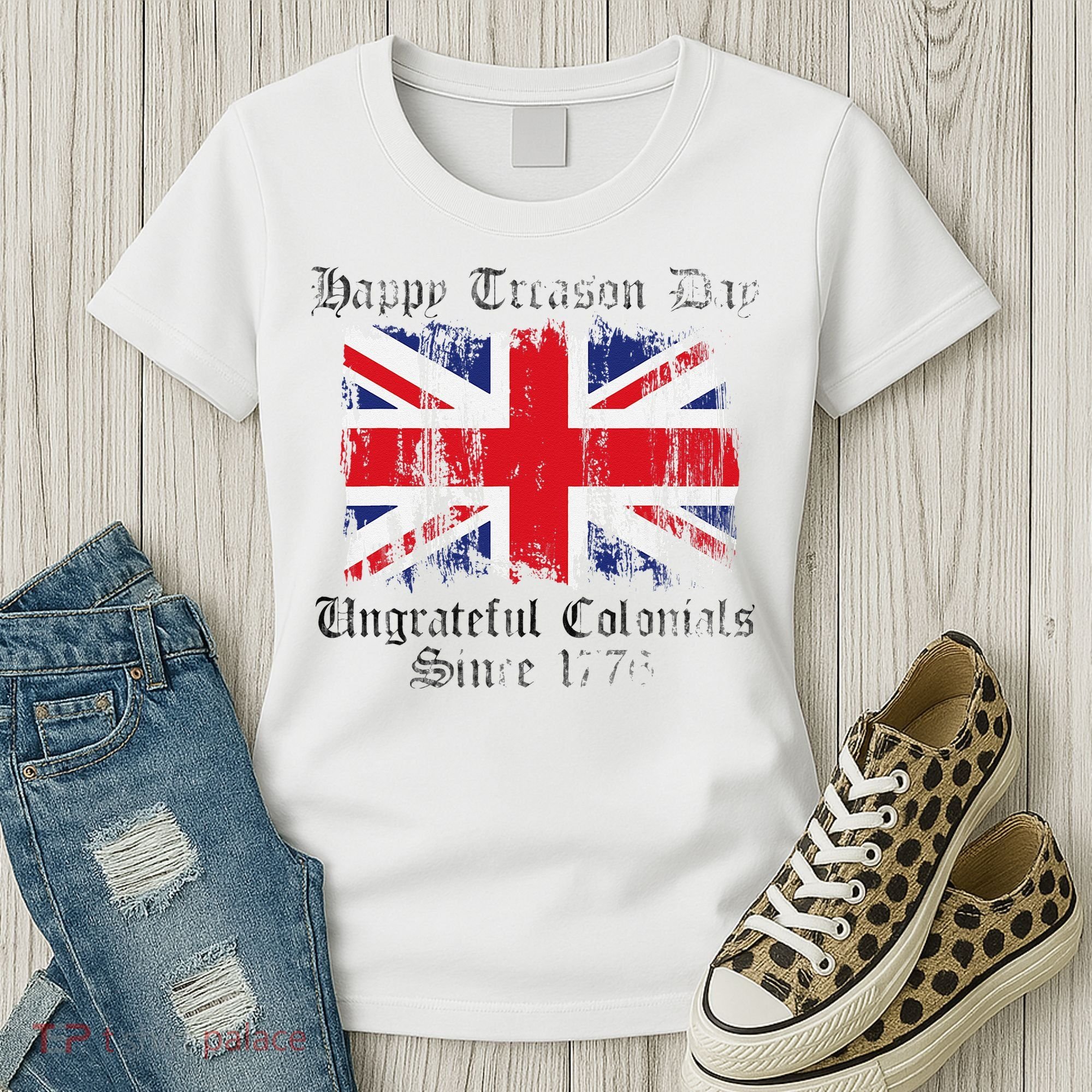 Happy Treason Day Ungrateful Colonials 1776 4th of July Women's T-Shirt
