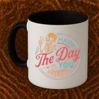 Have The Day You Deserve Inspirational Motivational Skeleton Coffee Mug thumb 2