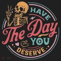Have The Day You Deserve Inspirational Motivational Skeleton Tumbler thumb 3
