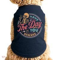 Have The Day You Deserve Inspirational Motivational Skeleton Doggie Tank thumb 0