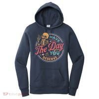 Have The Day You Deserve Inspirational Motivational Skeleton Women's Hoodie thumb 0