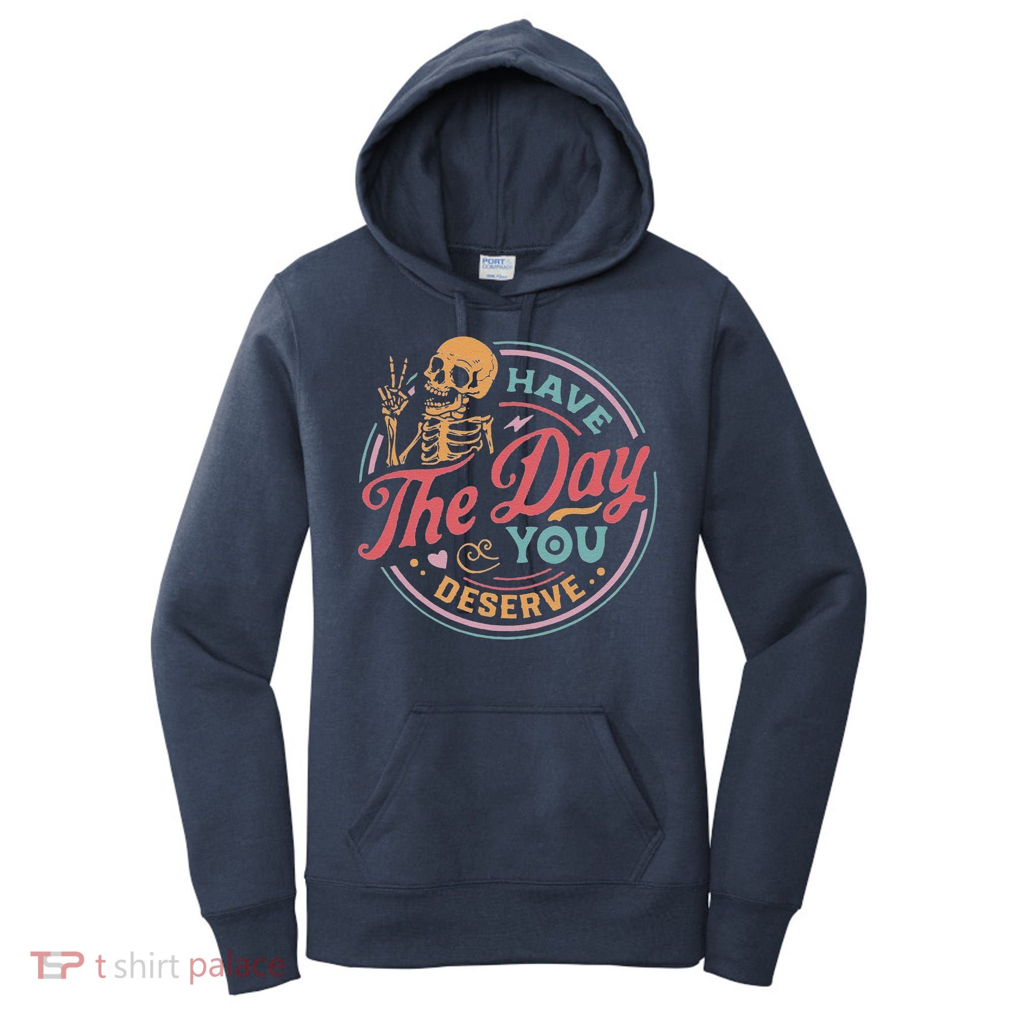Have The Day You Deserve Inspirational Motivational Skeleton Women's Hoodie