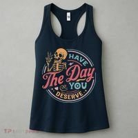 Have The Day You Deserve Inspirational Motivational Skeleton Women's Tank Top thumb 3