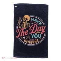 Have The Day You Deserve Inspirational Motivational Skeleton Golf Towel thumb 0