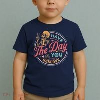 Have The Day You Deserve Inspirational Motivational Skeleton Toddler T-Shirt thumb 2