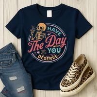 Have The Day You Deserve Inspirational Motivational Skeleton Women's T-Shirt thumb 3