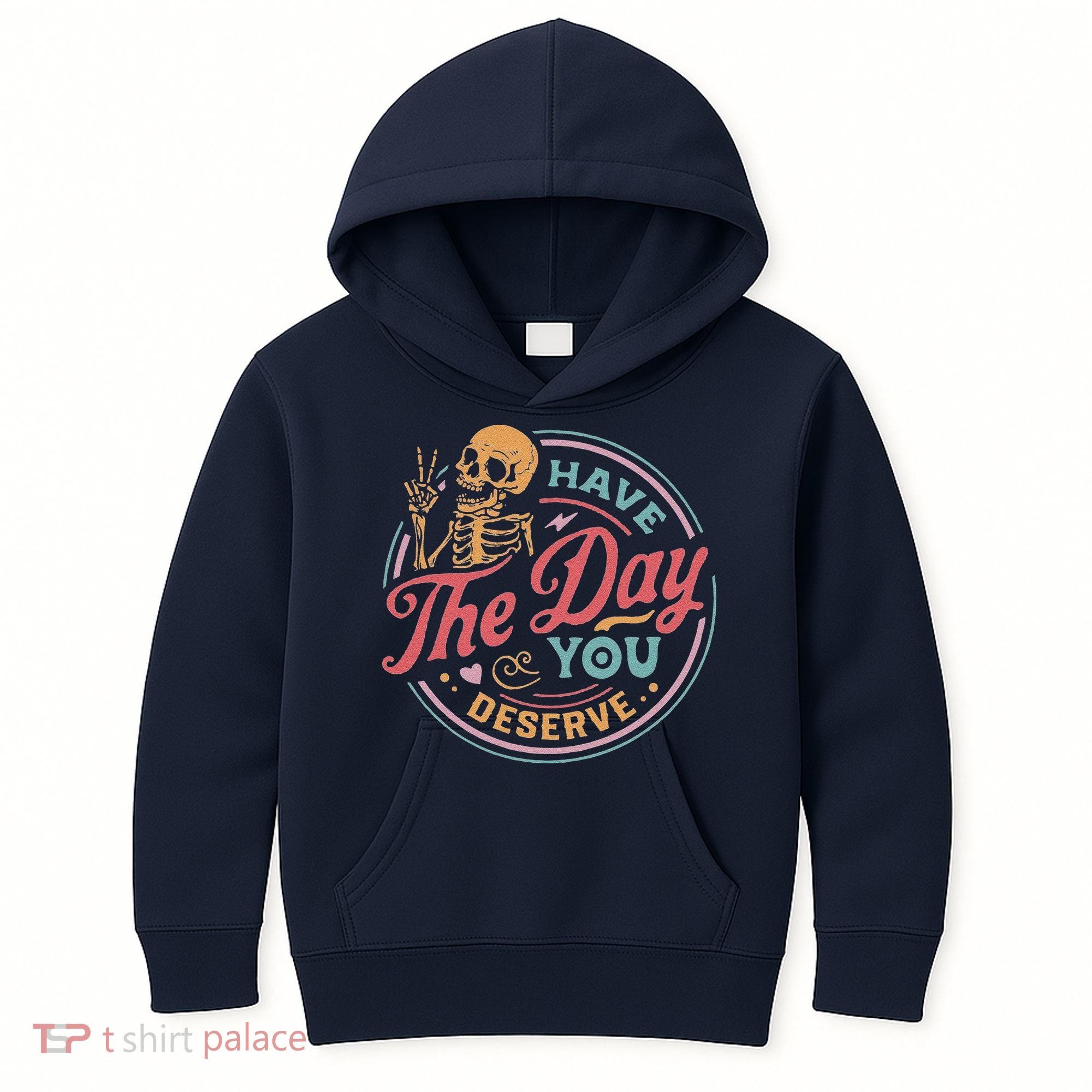 Have The Day You Deserve Inspirational Motivational Skeleton Kids Hoodie
